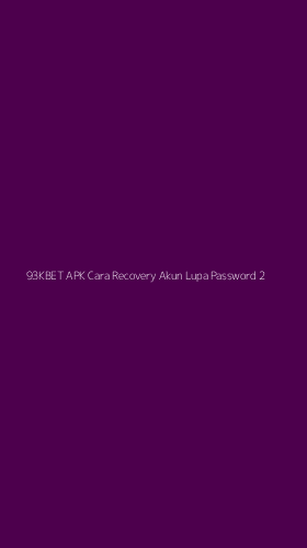 Tampilan Antarmuka Aplikasi 93kbet Apk Cara Recovery Akun Lupa Password - 2