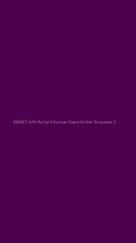 Tampilan Antarmuka Aplikasi 93kbet Apk Portal Informasi Game Online Terupdate - 3
