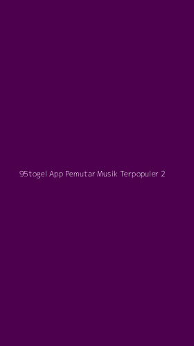 Tampilan Antarmuka Aplikasi 95togel App Pemutar Musik Terpopuler - 2
