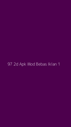 Tampilan Antarmuka Aplikasi 97 2d Apk Mod Bebas Iklan - 1