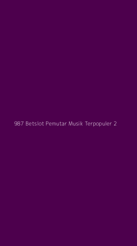 Tampilan Antarmuka Aplikasi 987 Betslot Pemutar Musik Terpopuler - 2