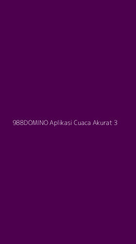 Tampilan Antarmuka Aplikasi 988domino Aplikasi Cuaca Akurat - 3