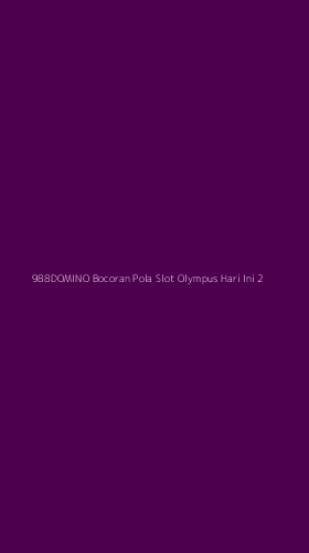Tampilan Antarmuka Aplikasi 988domino Bocoran Pola Slot Olympus Hari Ini - 2