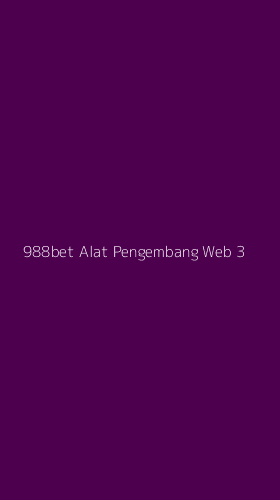 Tampilan Antarmuka Aplikasi 988bet Alat Pengembang Web - 3
