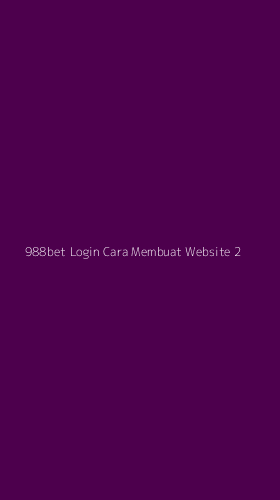 Tampilan Antarmuka Aplikasi 988bet Login Cara Membuat Website - 2
