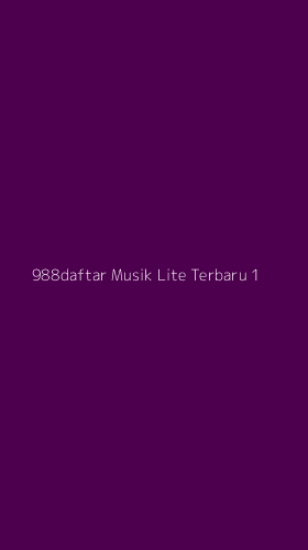 Tampilan Antarmuka Aplikasi 988daftar Musik Lite Terbaru - 1