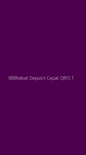 Tampilan Antarmuka Aplikasi 988hebat Deposit Cepat Qris - 1