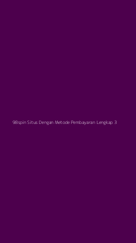 Tampilan Antarmuka Aplikasi 98spin Situs Dengan Metode Pembayaran Lengkap - 3