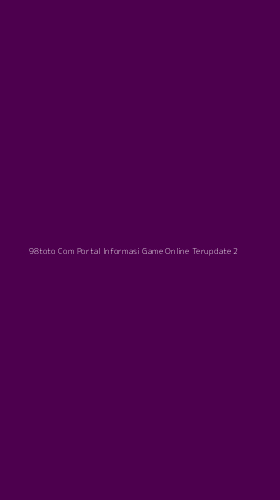 Tampilan Antarmuka Aplikasi 98toto Com Portal Informasi Game Online Terupdate - 2