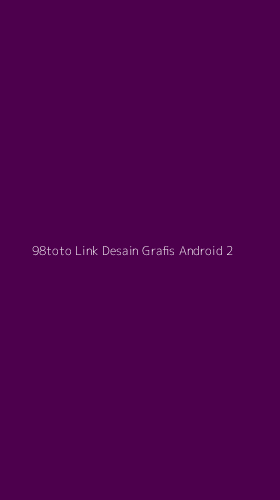 Tampilan Antarmuka Aplikasi 98toto Link Desain Grafis Android - 2