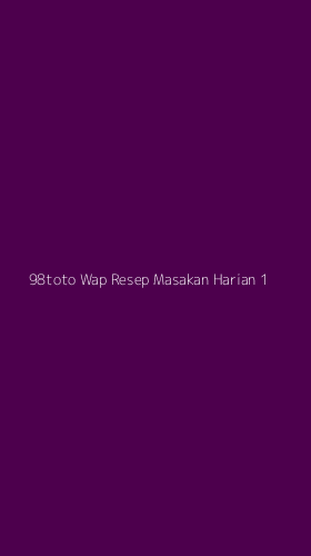 Tampilan Antarmuka Aplikasi 98toto Wap Resep Masakan Harian - 1