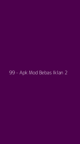 Tampilan Antarmuka Aplikasi 99 - Apk Mod Bebas Iklan - 2