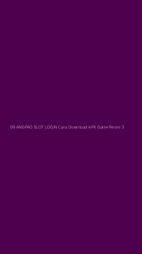 Tampilan Antarmuka Aplikasi 99 Angpao Slot Login Cara Download Apk Game Resmi - 3