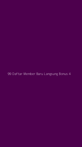 Tampilan Antarmuka Aplikasi 99 Daftar Member Baru Langsung Bonus - 4