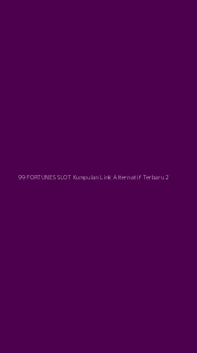 Tampilan Antarmuka Aplikasi 99 Fortunes Slot Kumpulan Link Alternatif Terbaru - 2