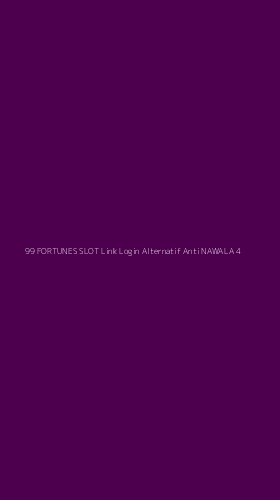 Tampilan Antarmuka Aplikasi 99 Fortunes Slot Link Login Alternatif Anti Nawala - 4