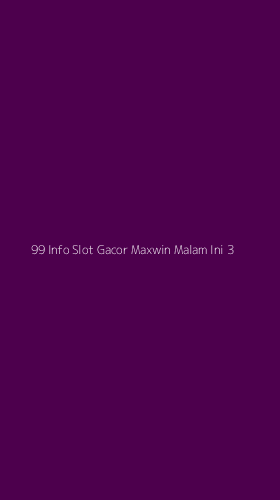 Tampilan Antarmuka Aplikasi 99 Info Slot Gacor Maxwin Malam Ini - 3