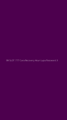 Tampilan Antarmuka Aplikasi 99 Slot 777 Cara Recovery Akun Lupa Password - 3