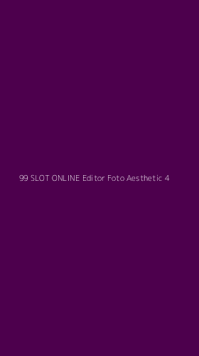 Tampilan Antarmuka Aplikasi 99 Slot Online Editor Foto Aesthetic - 4