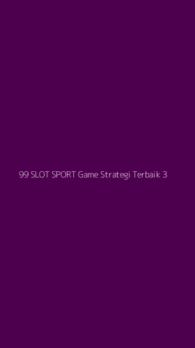 Tampilan Antarmuka Aplikasi 99 Slot Sport Game Strategi Terbaik - 3