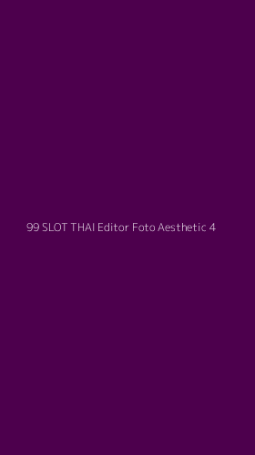 Tampilan Antarmuka Aplikasi 99 Slot Thai Editor Foto Aesthetic - 4