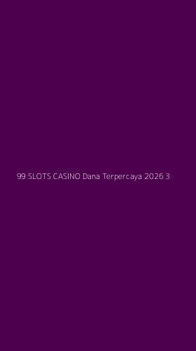 Tampilan Antarmuka Aplikasi 99 Slots Casino Dana Terpercaya 2026 - 3