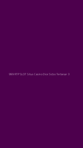 Tampilan Antarmuka Aplikasi 999 Rtp Slot Situs Casino Dice Sicbo Terbesar - 3
