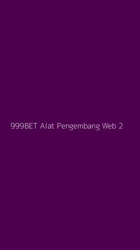 Tampilan Antarmuka Aplikasi 999bet Alat Pengembang Web - 2