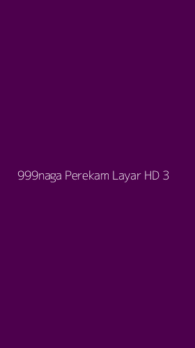 Tampilan Antarmuka Aplikasi 999naga Perekam Layar Hd - 3