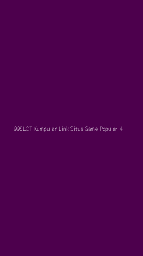 Tampilan Antarmuka Aplikasi 99slot Kumpulan Link Situs Game Populer - 4