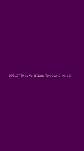 Tampilan Antarmuka Aplikasi 99slot Situs Multi Game Terbesar Di Asia - 3