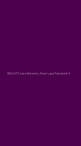 Tampilan Antarmuka Aplikasi 99slots Cara Recovery Akun Lupa Password - 4