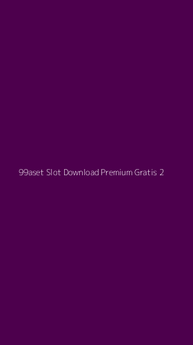 Tampilan Antarmuka Aplikasi 99aset Slot Download Premium Gratis - 2