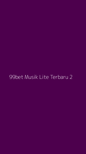 Tampilan Antarmuka Aplikasi 99bet Musik Lite Terbaru - 2