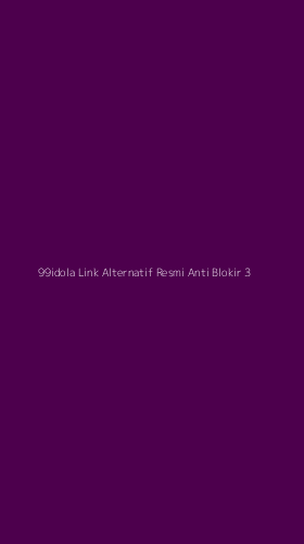 Tampilan Antarmuka Aplikasi 99idola Link Alternatif Resmi Anti Blokir - 3