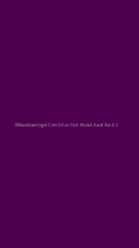 Tampilan Antarmuka Aplikasi 99kawkawtogel Com Situs Slot Modal Awal Kecil - 2