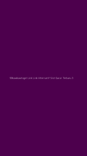 Tampilan Antarmuka Aplikasi 99kawkawtogel Link Link Alternatif Slot Gacor Terbaru - 3