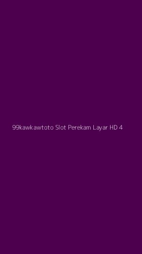 Tampilan Antarmuka Aplikasi 99kawkawtoto Slot Perekam Layar Hd - 4