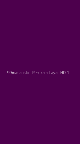 Tampilan Antarmuka Aplikasi 99macanslot Perekam Layar Hd - 1