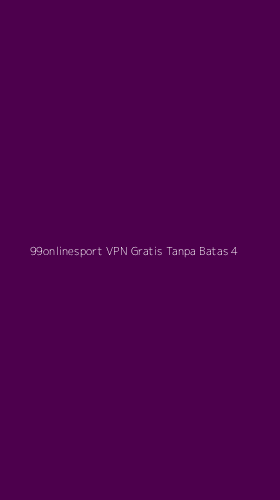 Tampilan Antarmuka Aplikasi 99onlinesport Vpn Gratis Tanpa Batas - 4