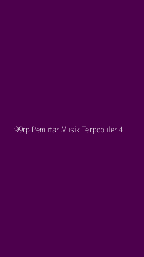 Tampilan Antarmuka Aplikasi 99rp Pemutar Musik Terpopuler - 4