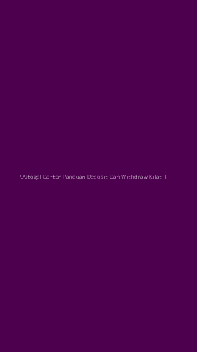 Tampilan Antarmuka Aplikasi 99togel Daftar Panduan Deposit Dan Withdraw Kilat - 1