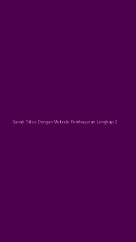 Tampilan Antarmuka Aplikasi 9anak Situs Dengan Metode Pembayaran Lengkap - 2