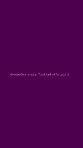 Tampilan Antarmuka Aplikasi 9lxtoto Com Keluaran Togel Hari Ini Tercepat - 2