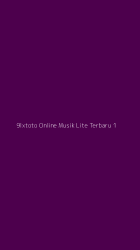 Tampilan Antarmuka Aplikasi 9lxtoto Online Musik Lite Terbaru - 1