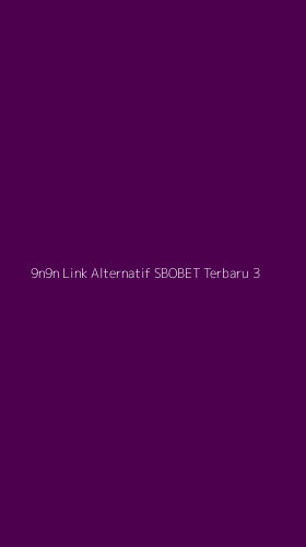 Tampilan Antarmuka Aplikasi 9n9n Link Alternatif Sbobet Terbaru - 3