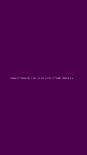 Tampilan Antarmuka Aplikasi 9nagatangkas Aplikasi Portal Game Terbaik Android - 2