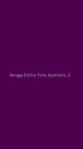 Tampilan Antarmuka Aplikasi 9xnaga Editor Foto Aesthetic - 2