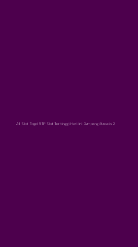 Tampilan Antarmuka Aplikasi A1 Slot Togel Rtp Slot Tertinggi Hari Ini Gampang Maxwin - 2
