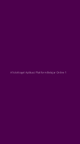Tampilan Antarmuka Aplikasi A1slottogel Aplikasi Platform Belajar Online - 1